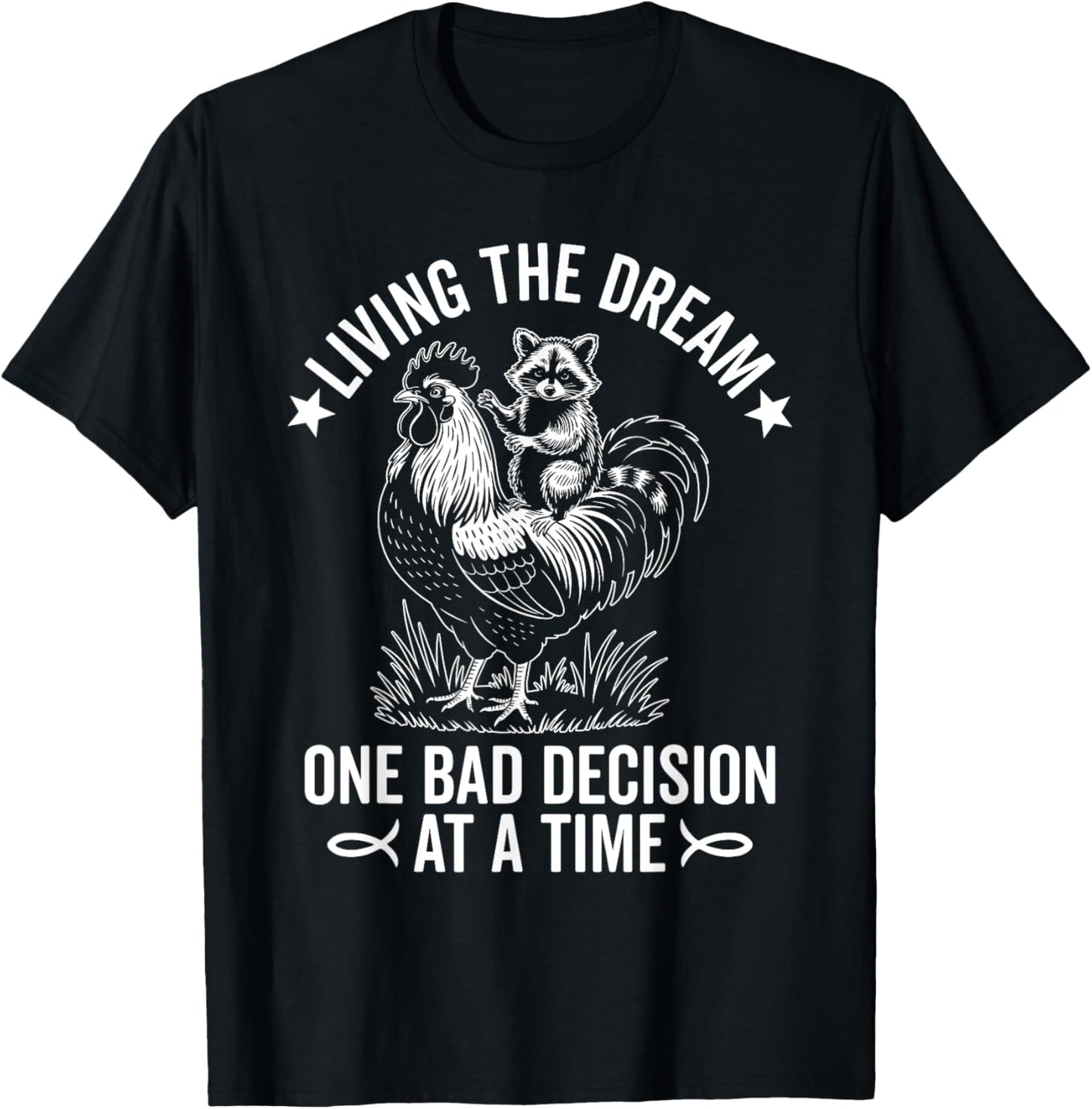 Living The Dream One Bad Decision At a Time Funny Raccoon T-Shirt
