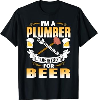 Funny Plumber Trade Skills Beer Humor Quote T-Shirt