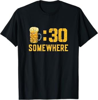It's Beer Thirty Somewhere! Funny Drinking Beer Drinking T-Shirt