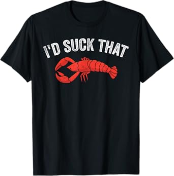 Funny Crayfish Crawfish Boil I'D Suck That T-Shirt