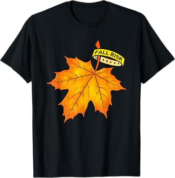 Fall Risk Leaf Funny For Men Women T-Shirt