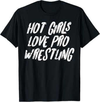 Hot Girls Love Pro Wrestling Funny Wrestler Women Girls Kids T-Shirt