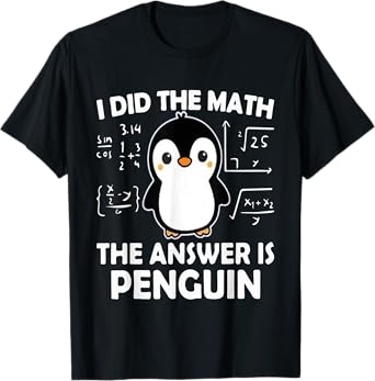 I Did The Math The Answer is Penguin T-Shirt