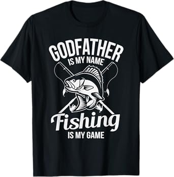 Godfather Is My Name Fishing Gift T-Shirt