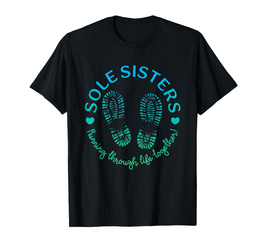 Sole Sisters Running Through Life Together Best Friends T-Shirt