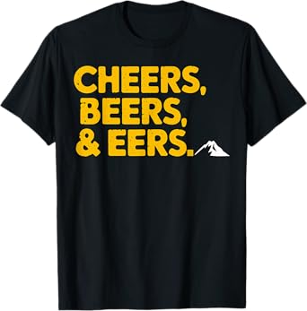 Cheers Beers & Eers Drinking Camping T-Shirt