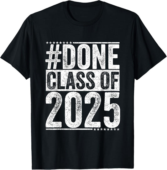 Class of 2025 Done Graduation For Him Her Women Men T-Shirt