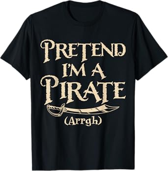 Pretend I'm A Pirate Arrgh Halloween Costume Party Matching T-Shirt