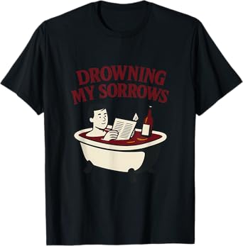 Drowning My Sorrows Wine Bath Bar Humor Design T-Shirt