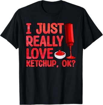 Cool Ketchup Art For Men Women Ketchup Themed Ketchup Lover T-Shirt