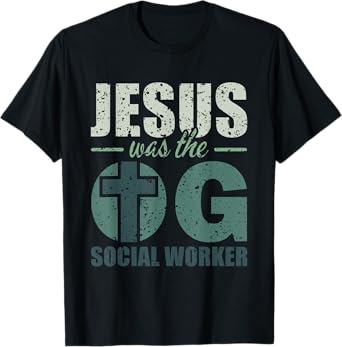 Jesus was the OG Social Worker - Christian Social Work T-Shirt