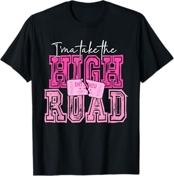 I'ma Take The HIGH ROAD Pink Vintage Design T-Shirt