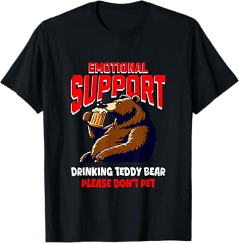 Emotional Bear Support Drinking Buddy Don't Pet Funny Beer T-Shirt