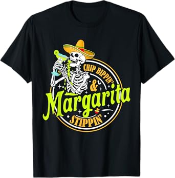 Chip Dippin Margarita Sippin Funny Skull Skeleton T-Shirt