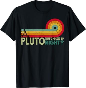 DId you hear about pluto? Retro Funny Science T-Shirt