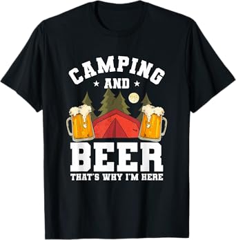 Funny Camping Drinking Quote For A Beer Lover Camper T-Shirt