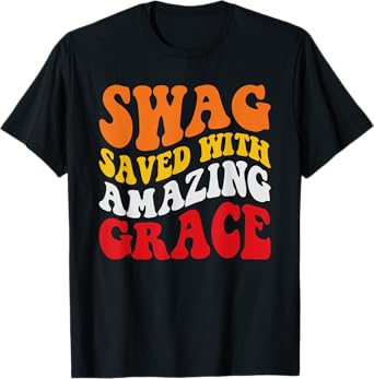 SWAG SAVES WITH AMAZING GRACE T-Shirt