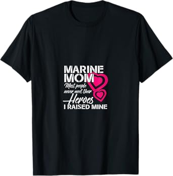 Marine Mom Most People Never Meet Their Heroes T-Shirt