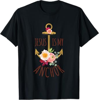 Jesus Is My Anchor Religious Beautiful Gift T-Shirt