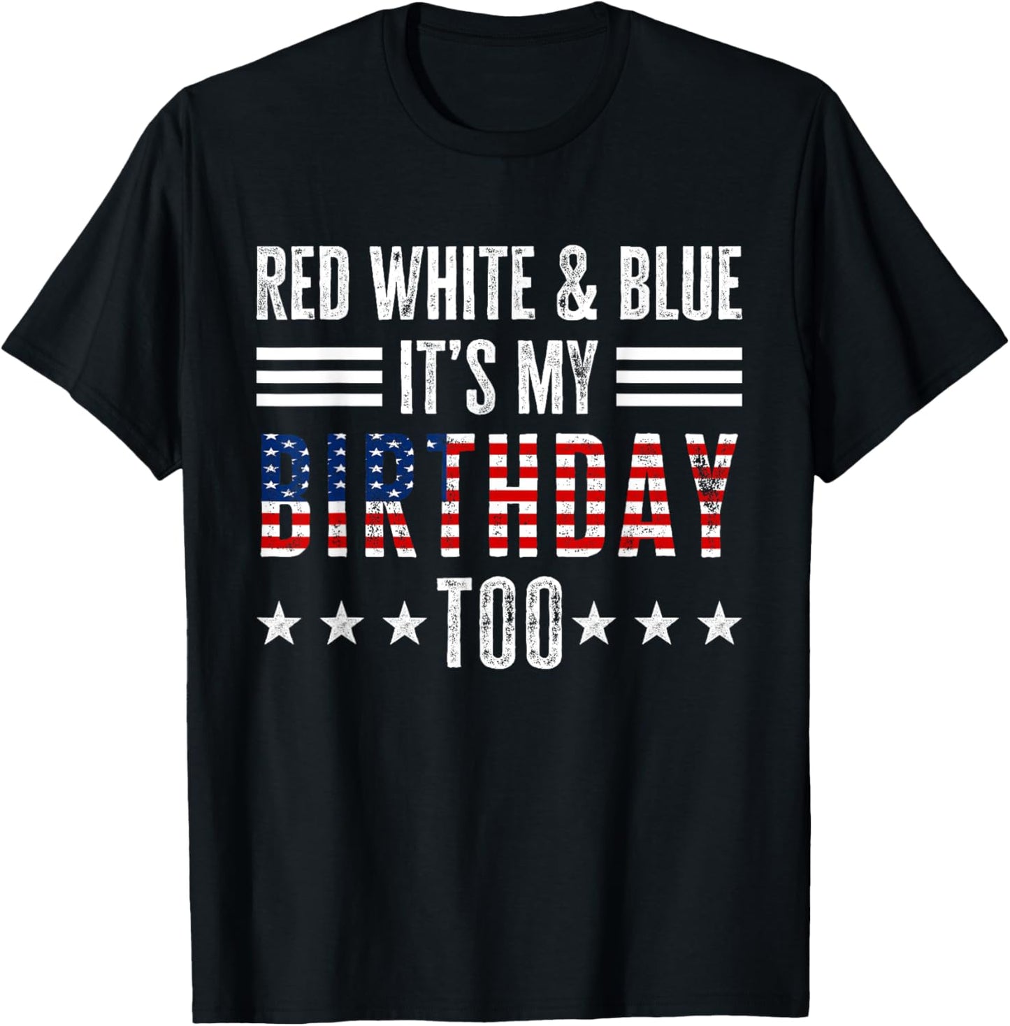 Red White & Blue It's My Birthday Too 4th Of July Patriotic T-Shirt