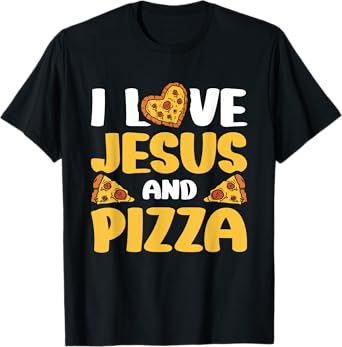 I Love Jesus And Pizza T-Shirt