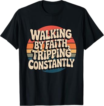 Walking By Faith Tripping Constantly Retro Sunset Christian T-Shirt