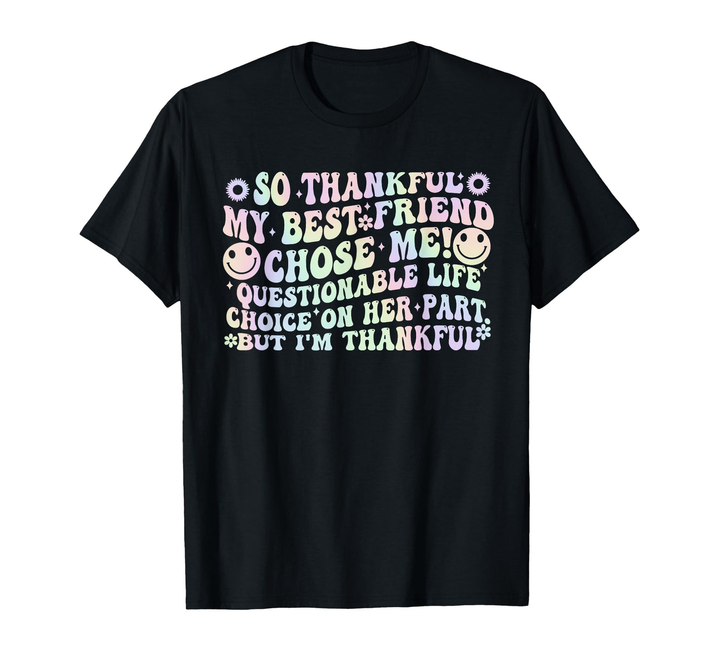 So Thankful My Best Friend Chose Me! T-Shirt