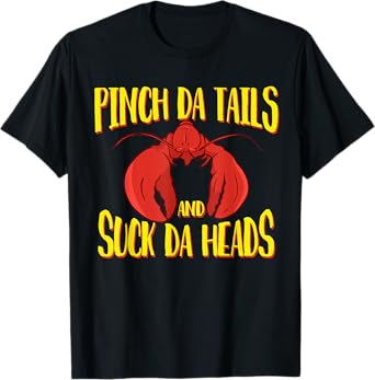 Pinch da tails Suck da Heads Cajun Crawfish Lovers Crayfish T-Shirt
