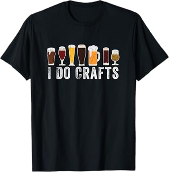 I Do Crafts Home Brewing Craft Beer Drinker Homebrewing T-Shirt