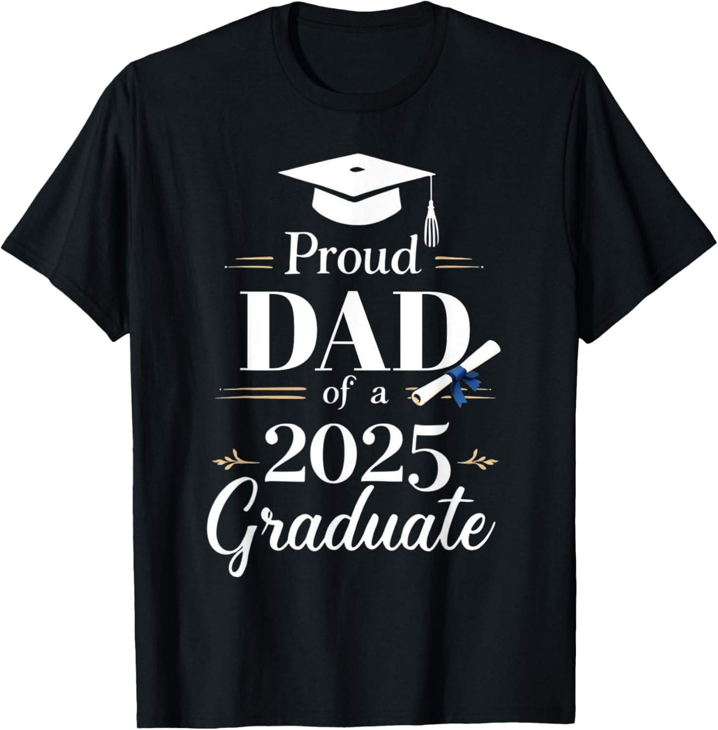 Proud Dad of a 2025 Graduate Funny Graduation Senior Dads T-Shirt