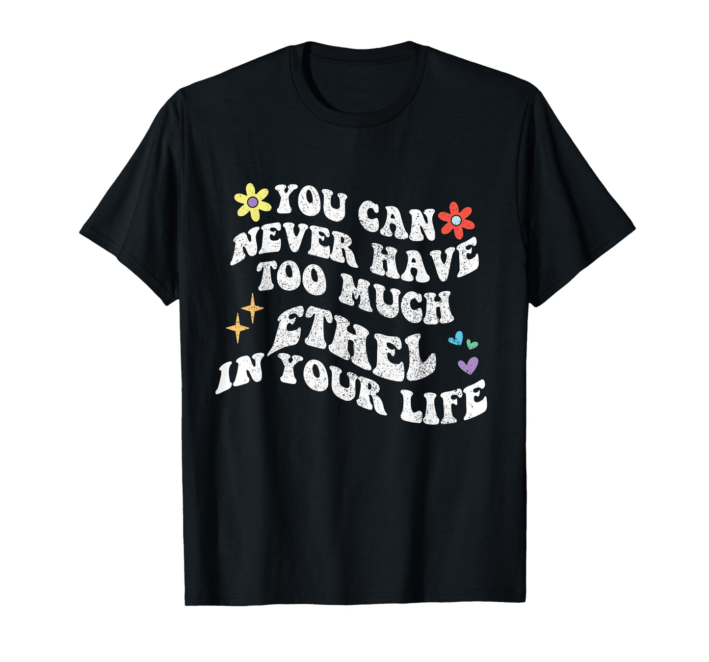 Retro Groovy You Can Never Have Too Much Ethel In Your Life T-Shirt