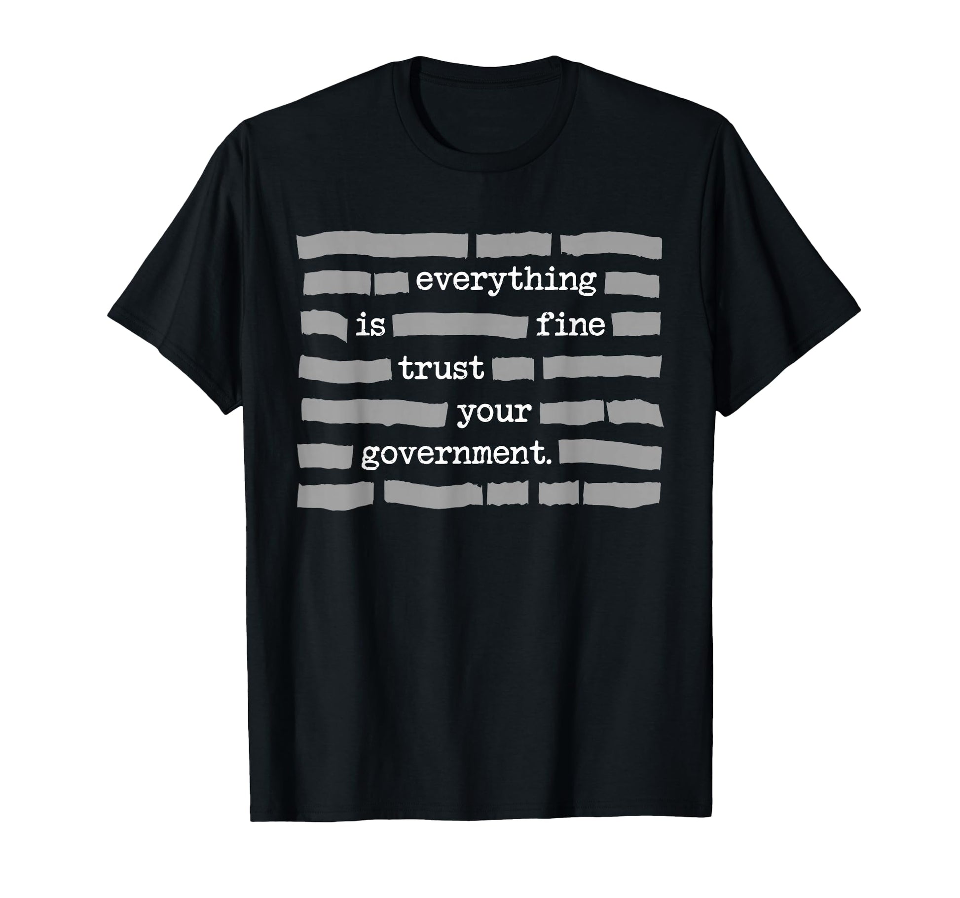 Everything is Fine Trust Your Government Political Humor T-Shirt - T-Shirt | Black