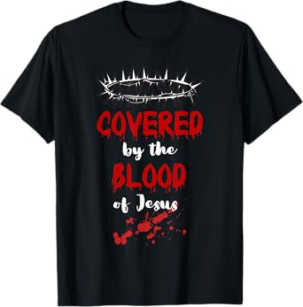 Covered by the Blood of Jesus Christian Halloween Funny T-Shirt