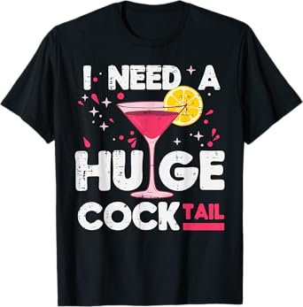 Inappropriate I Need A Huge Funny Adult Humor Gag Women Men T-Shirt