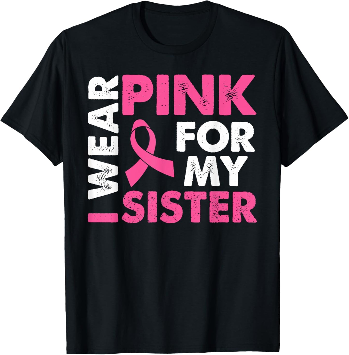I Wear Pink For My Sister Breast Cancer Awareness Family T-Shirt