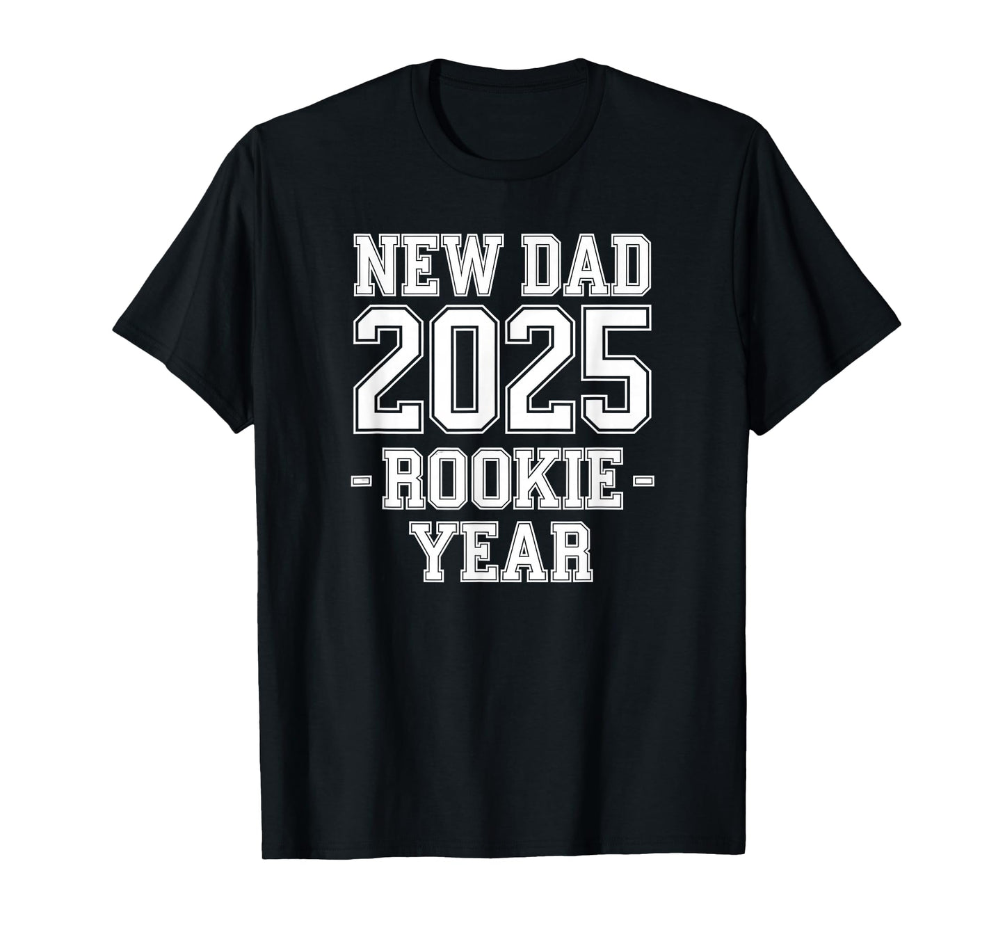 New Dad 2025 Rookie Year Tee Funny First-Time Father Gift T-Shirt