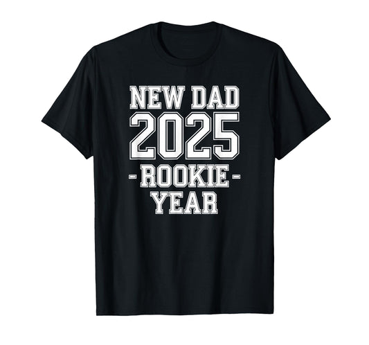 New Dad 2025 Rookie Year Tee Funny First-Time Father Gift T-Shirt