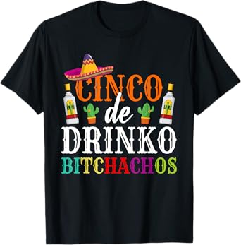 Cinco De Drinko Bitchachos Cinco De Mayo Party Women Men T-Shirt