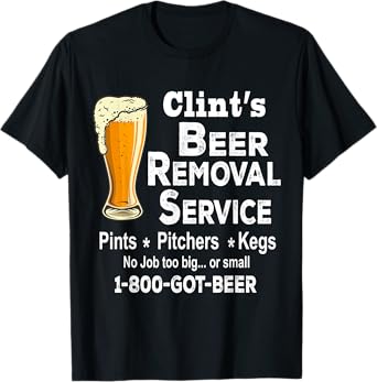 Clint's Beer Removal Service Shirt, Funny Shirt For Beer Day T-Shirt