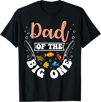 Dad Of The Big One Fishing Birthday Party Bday Celebration T-Shirt