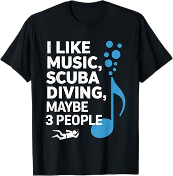 I Like Music Scuba Diving Maybe Three People Dad Fathers Day T-Shirt