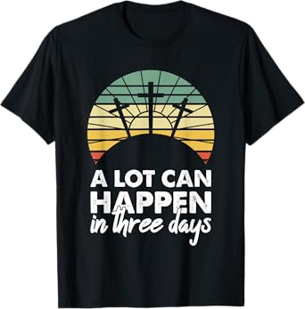 A Lot Can Happen In Three Days Christian Retro Jesus Easter T-Shirt