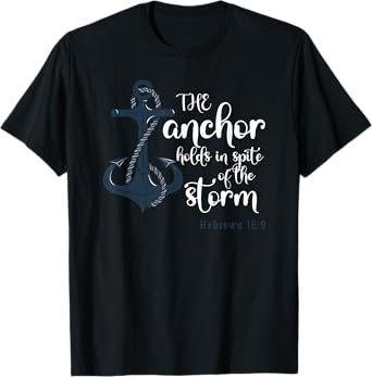 The Anchor Holds In Spite Of The Storm Christian Prayer T-Shirt