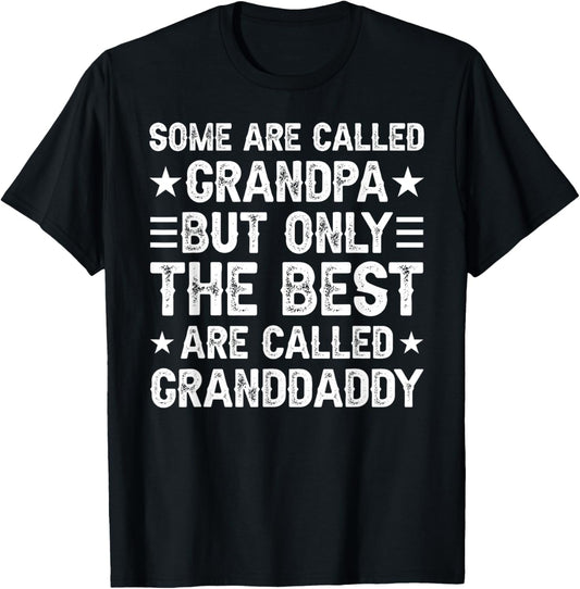 The Best Are Called Granddaddy Grandfather Granddaddy T-Shirt