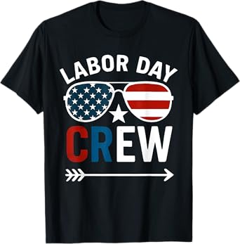 Happy Labor Day Crew Patriot Happy Labor Day T-Shirt
