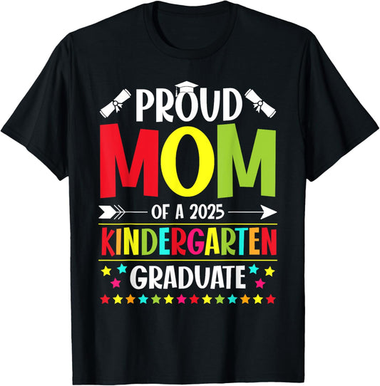 Proud Mom of a Class of 2025 Kindergarten Graduate Funny T-Shirt