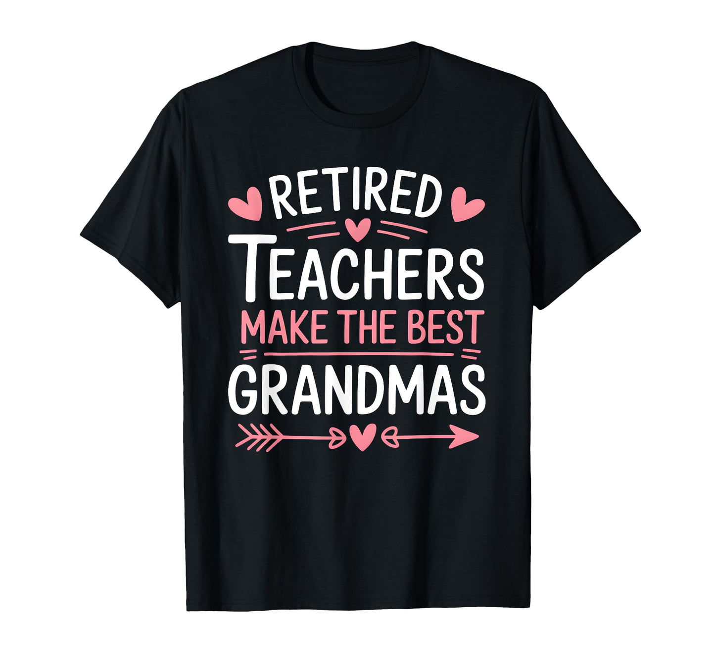 Retired Teachers Make the Best Grandmas T-Shirt
