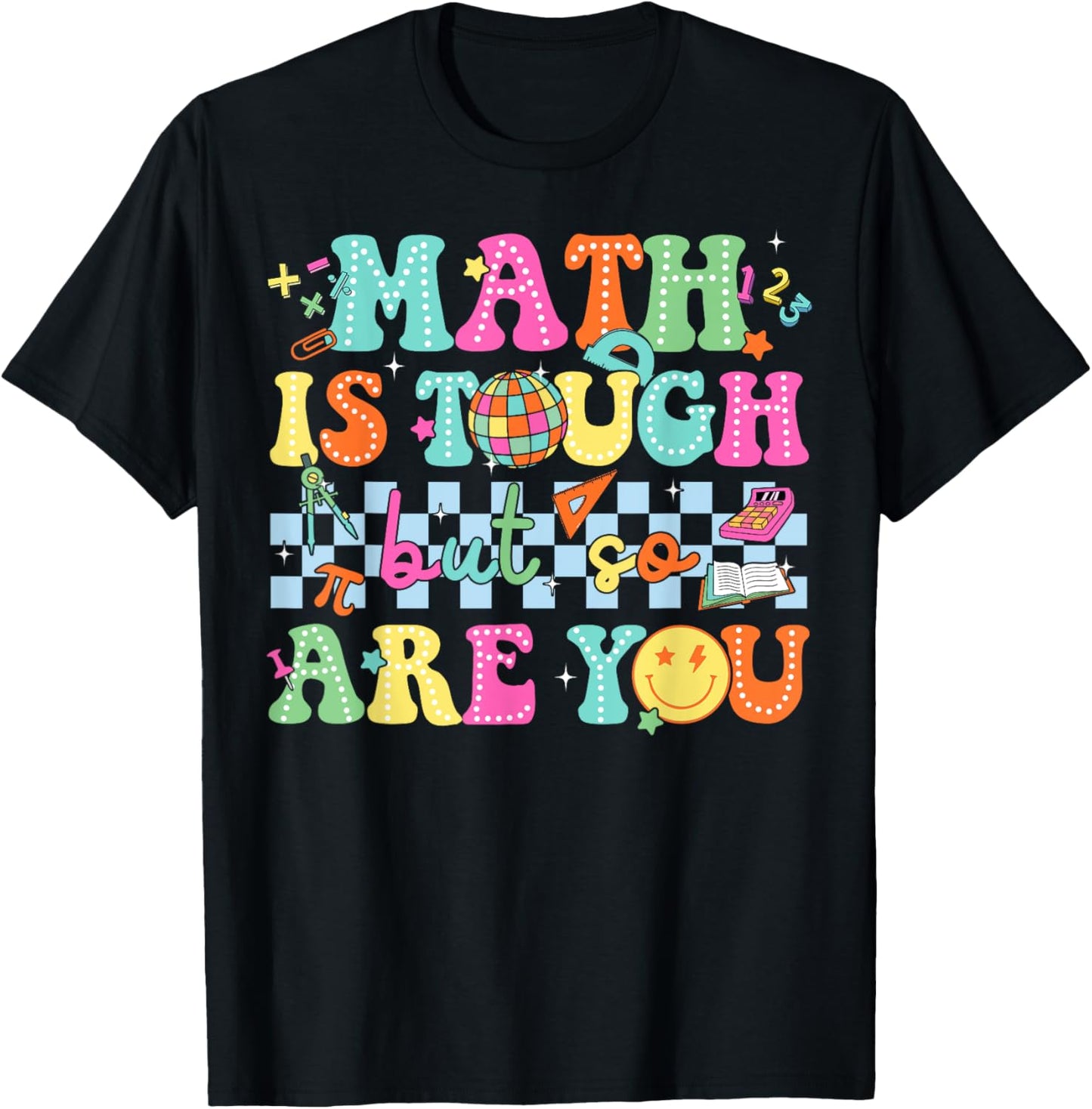 Back To School Math Teacher Math Is Tough But So Are You T-shirt by TeeBrew