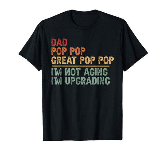 Dad Pop Pop Great Pop Pop I'm Upgrading Great Pop Pop T-Shirt