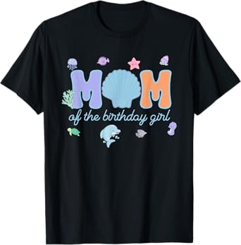 Mom & Dad of The Birthday Girl One-der The Sea Mama and Dad T-Shirt